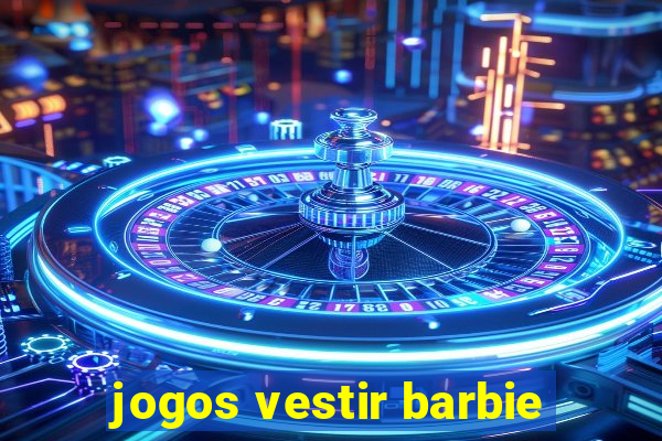 jogos vestir barbie